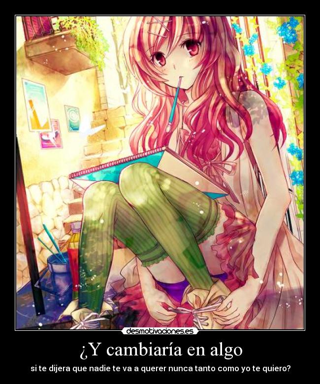 ¿Y cambiaría en algo - 