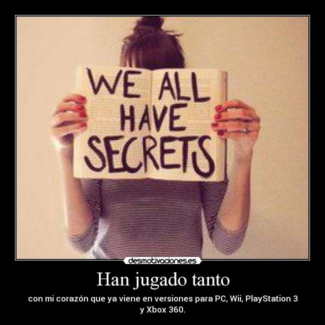 Han jugado tanto - con mi corazón que ya viene en versiones para PC, Wii, PlayStation 3 y Xbox 360.