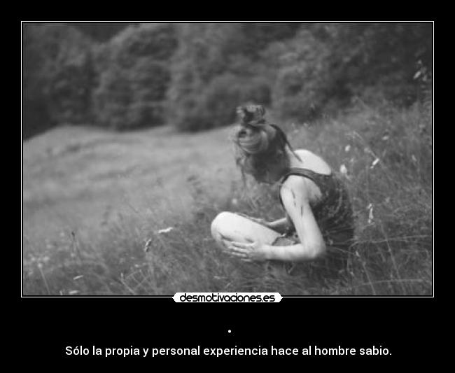 carteles solo propia personal experiencia hace hombre sabio desmotivaciones