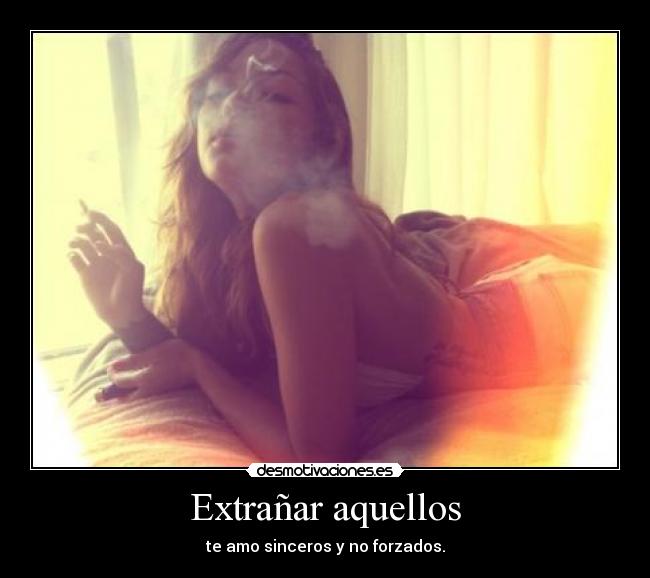 Extrañar aquellos - te amo sinceros y no forzados.