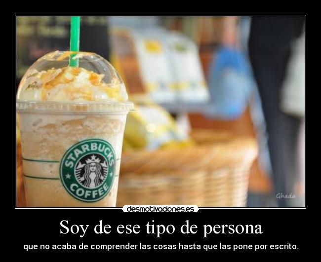 Soy de ese tipo de persona -