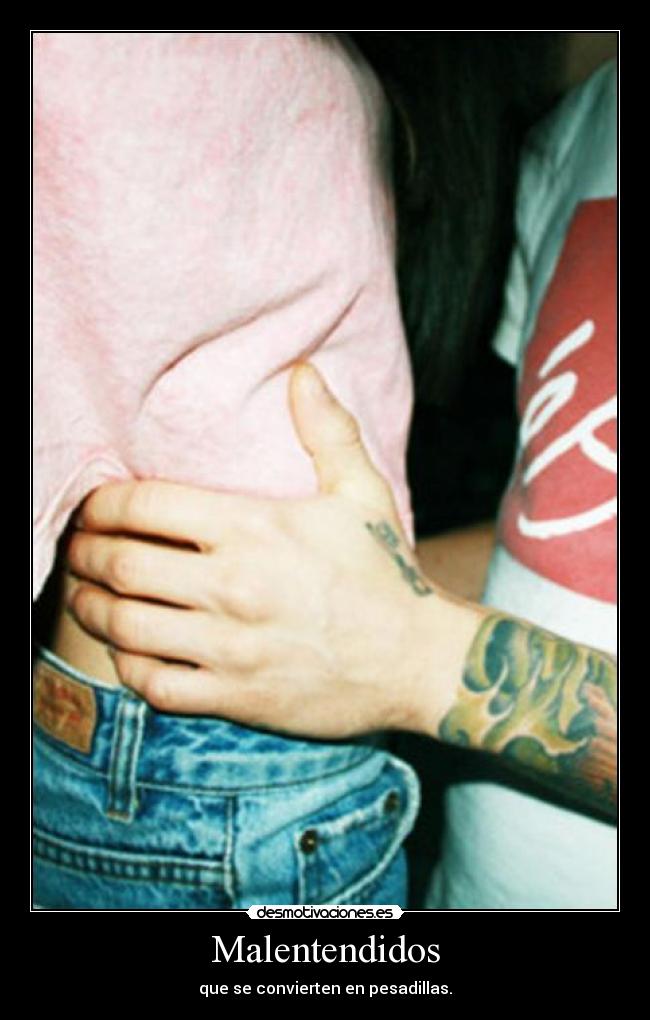 Malentendidos - que se convierten en pesadillas.