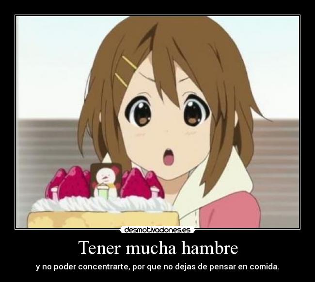 Tener mucha hambre -