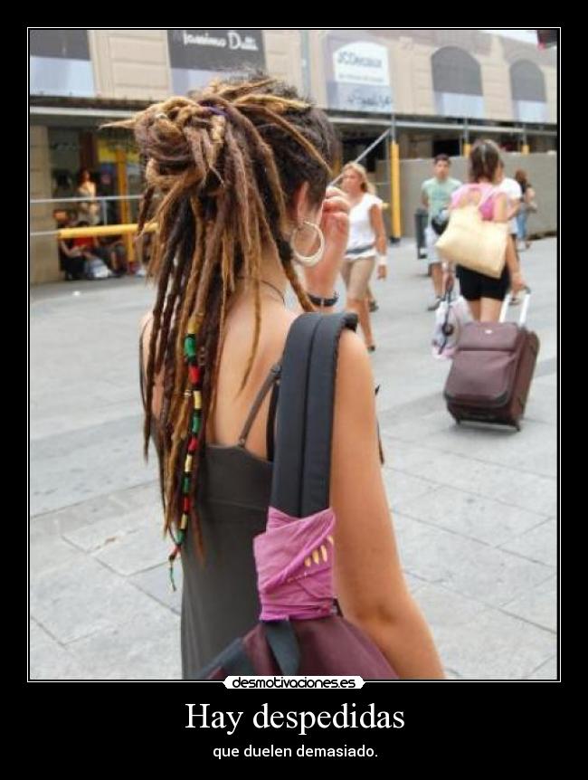 Hay despedidas - que duelen demasiado.