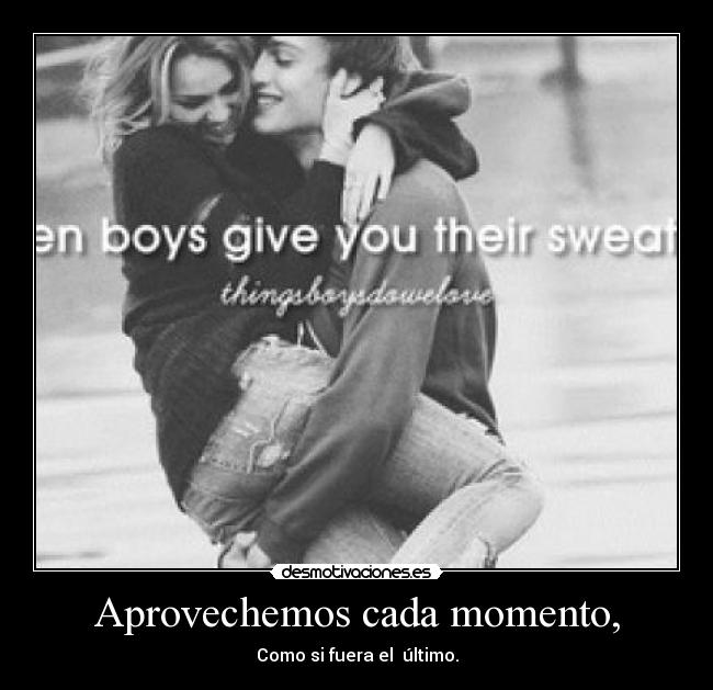 Aprovechemos cada momento, - 