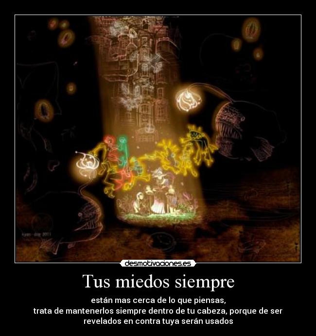 Tus miedos siempre -