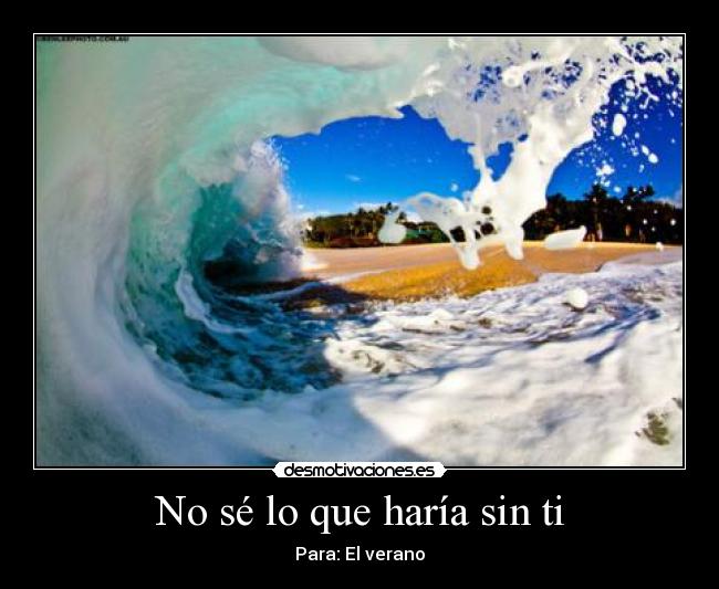 No sé lo que haría sin ti - Para: El verano