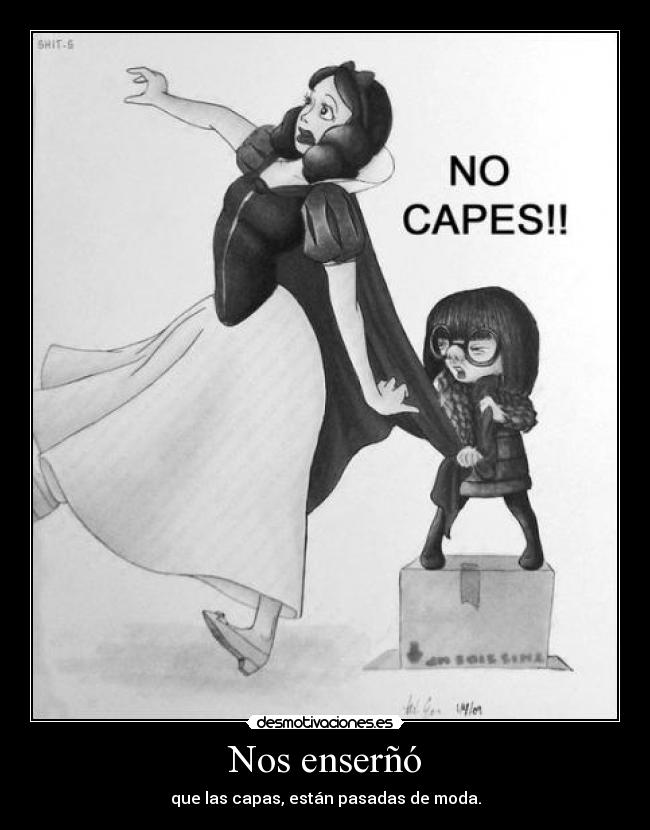 Nos enserñó - que las capas, están pasadas de moda.