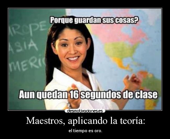 Maestros, aplicando la teoría: - el tiempo es oro.