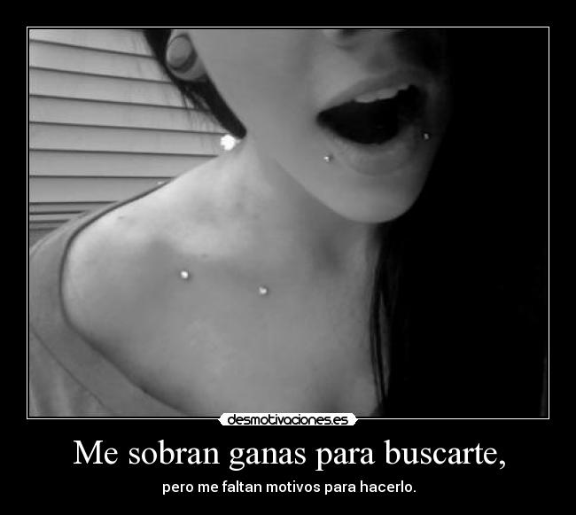 Me sobran ganas para buscarte, - 