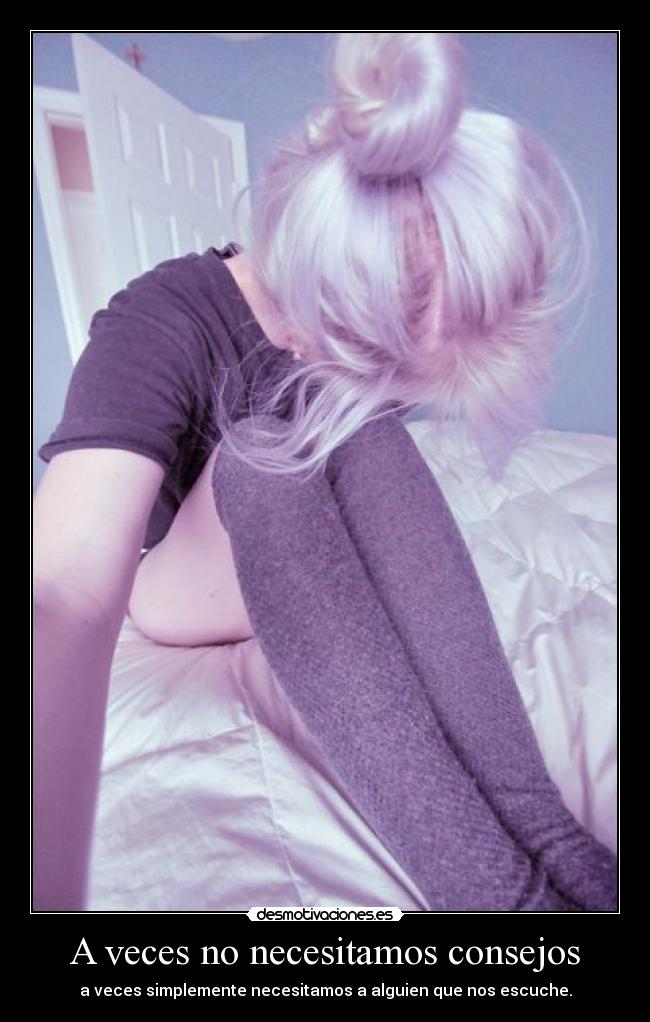 A veces no necesitamos consejos - 