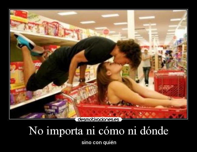 No importa ni cómo ni dónde -
