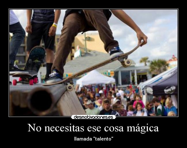 No necesitas ese cosa mágica - 