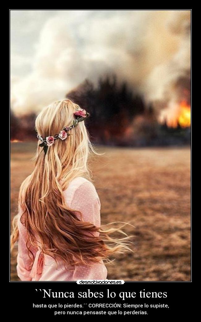 ``Nunca sabes lo que tienes -