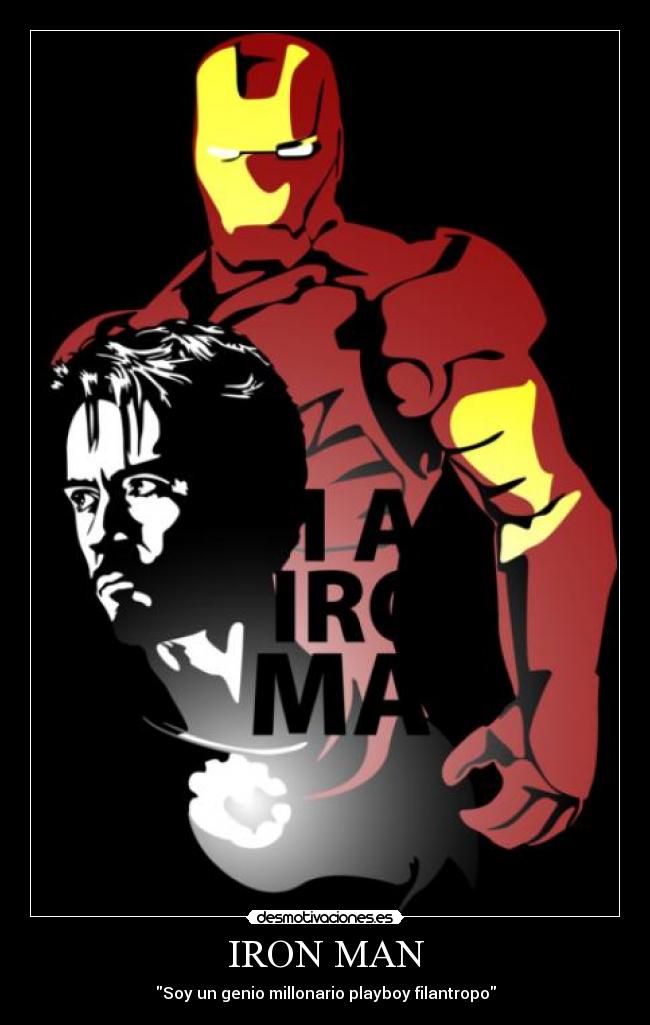 IRON MAN - Soy un genio millonario playboy filantropo