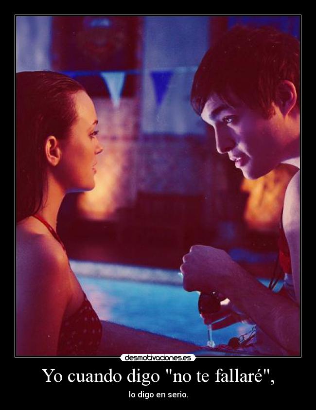 Yo cuando digo no te fallaré, -