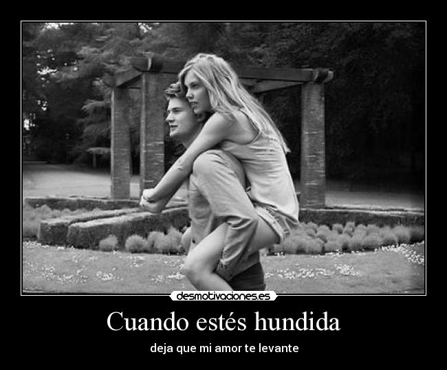 Cuando estés hundida - deja que mi amor te levante