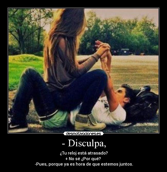 - Disculpa, - 