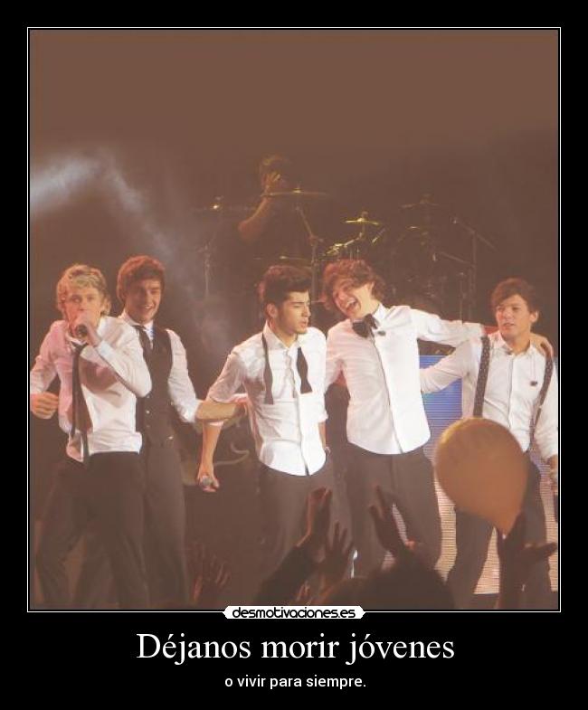 Déjanos morir jóvenes - o vivir para siempre.