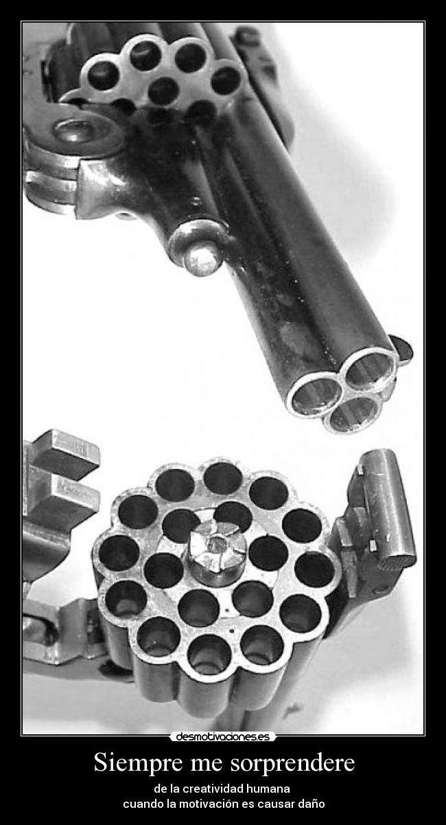 Siempre me sorprendere - de la creatividad humana
cuando la motivación es causar daño