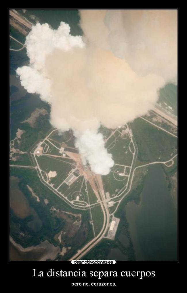 La distancia separa cuerpos - pero no, corazones.