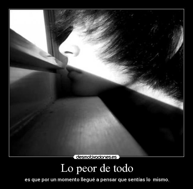 Lo peor de todo -