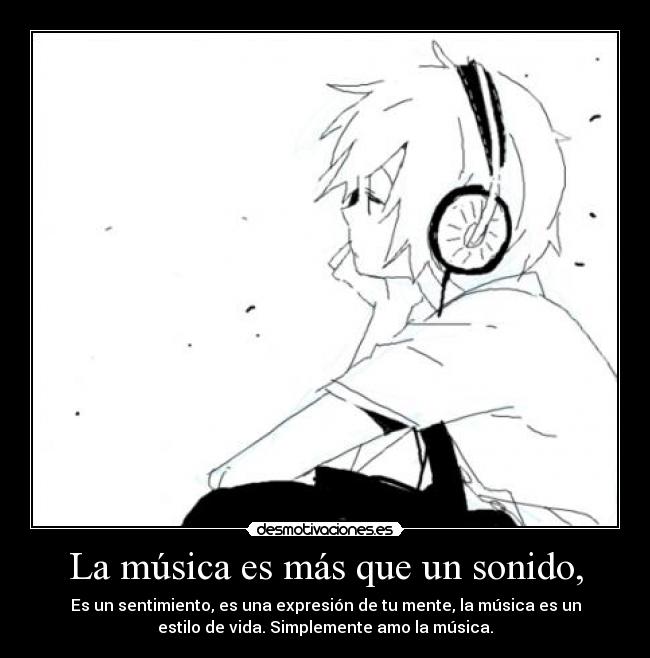 carteles musica musica anime sentimiento expresion mente estilo vida desmotivaciones