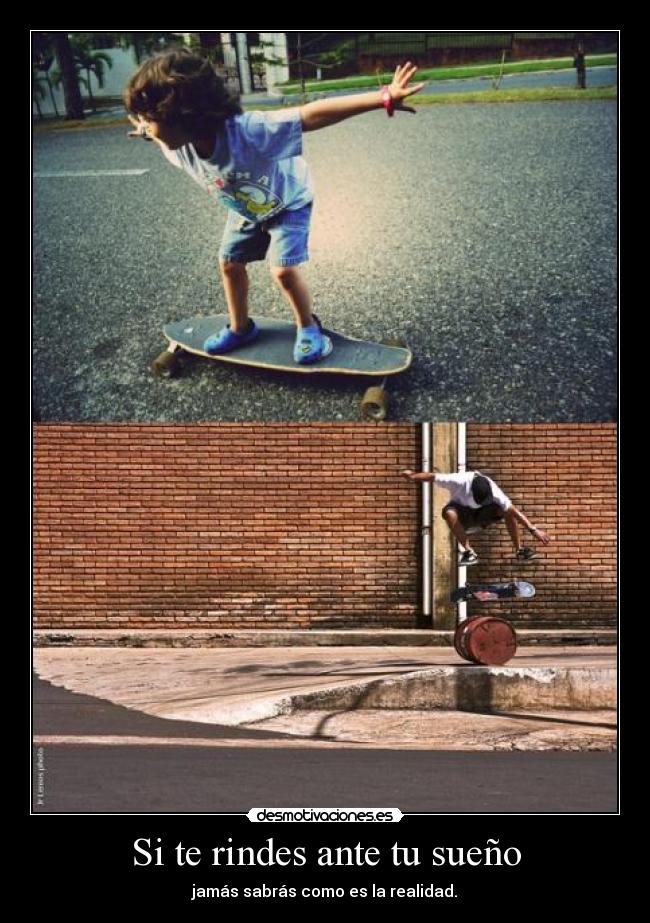 Si te rindes ante tu sueño - 