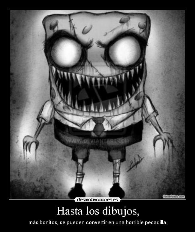 Hasta los dibujos, - más bonitos, se pueden convertir en una horrible pesadilla.