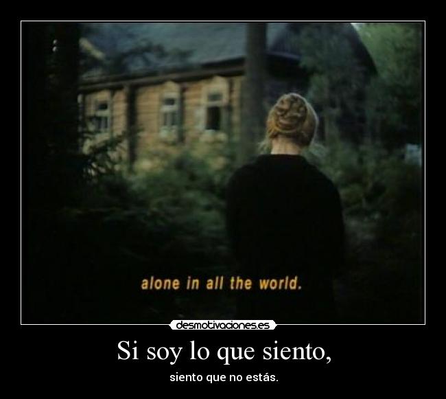 Si soy lo que siento, - 