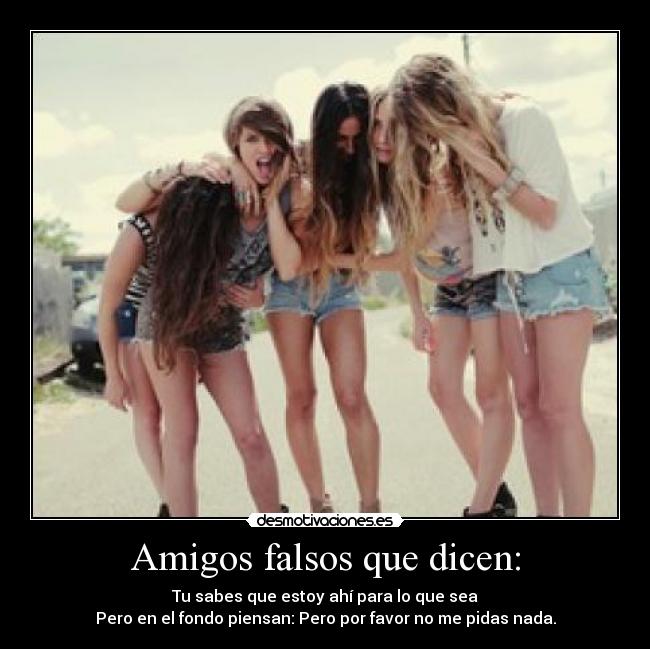 Amigos falsos que dicen: - 