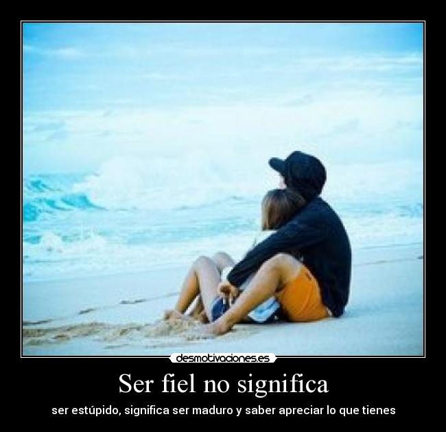 Ser fiel no significa - 