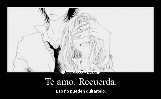 Te amo. Recuerda. -