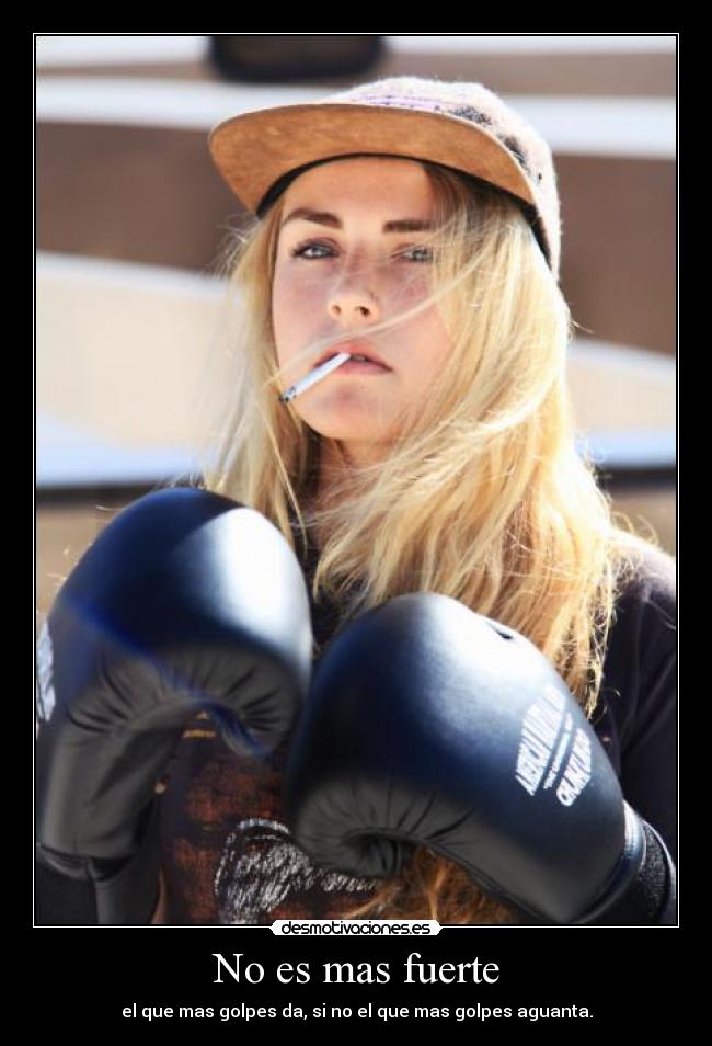 No es mas fuerte - el que mas golpes da, si no el que mas golpes aguanta.
