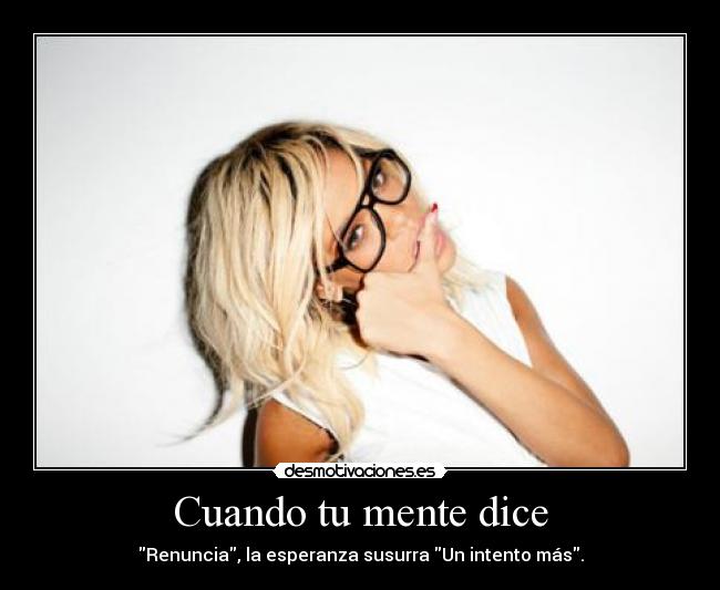 Cuando tu mente dice -