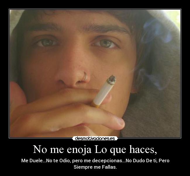 No me enoja Lo que haces, - 