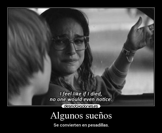 Algunos sueños - Se convierten en pesadillas.