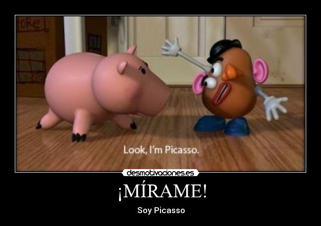 ¡MÍRAME! - Soy Picasso