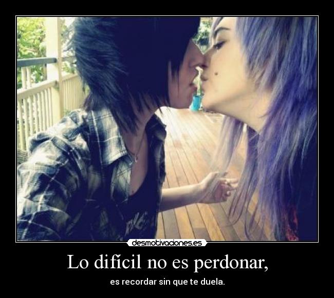 Lo difícil no es perdonar, - es recordar sin que te duela.