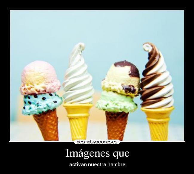 carteles hambre helados chocolate yummy desmotivaciones