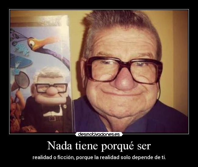 Nada tiene porqué ser -