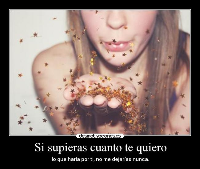 Si supieras cuanto te quiero -