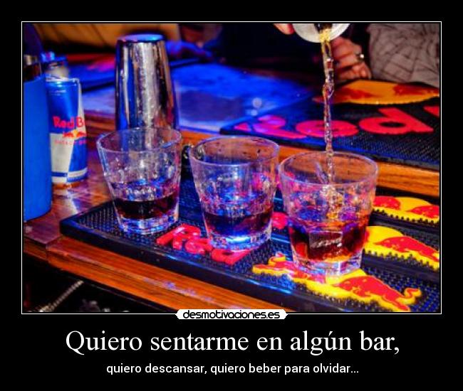 Quiero sentarme en algún bar, - 