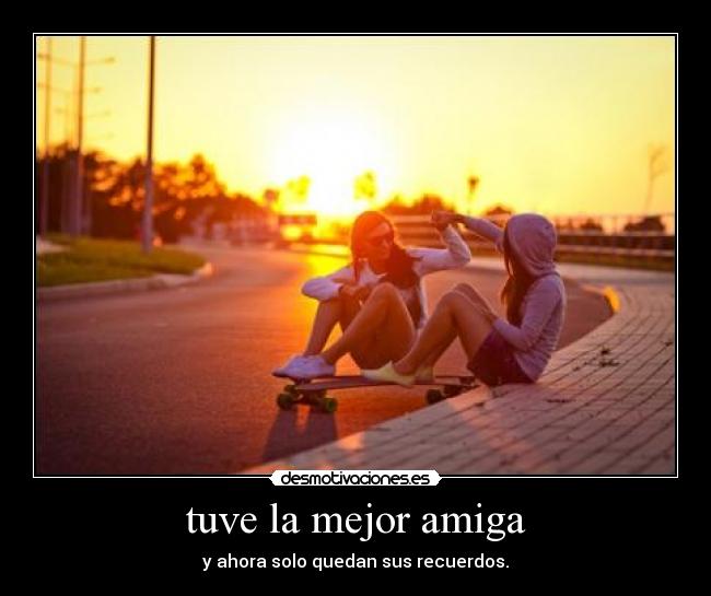 tuve la mejor amiga - y ahora solo quedan sus recuerdos.