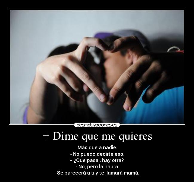 + Dime que me quieres -