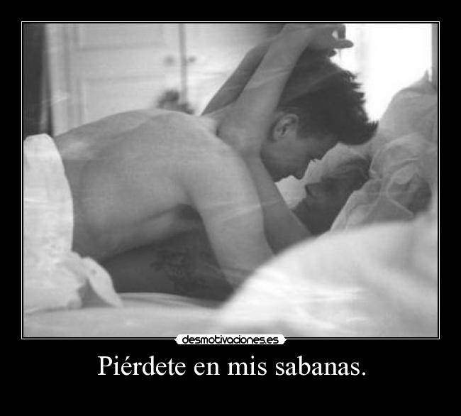 Piérdete en mis sabanas. -