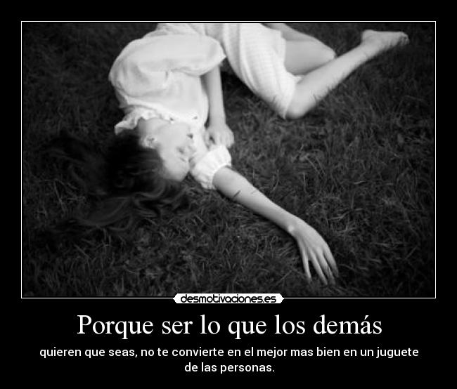 Porque ser lo que los demás - 