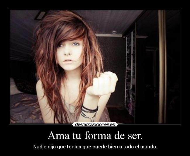 Ama tu forma de ser. - 