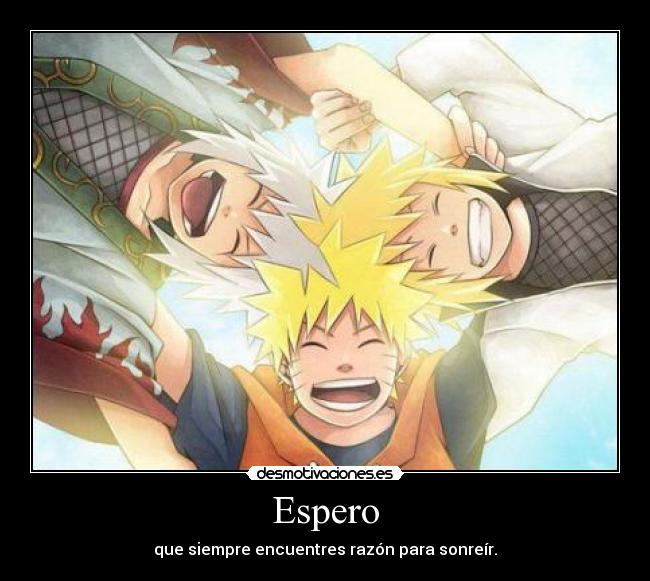 Espero - que siempre encuentres razón para sonreír.