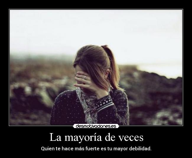 La mayoría de veces -